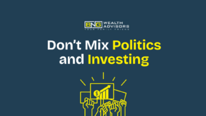 Don’t Mix Politics and Investing